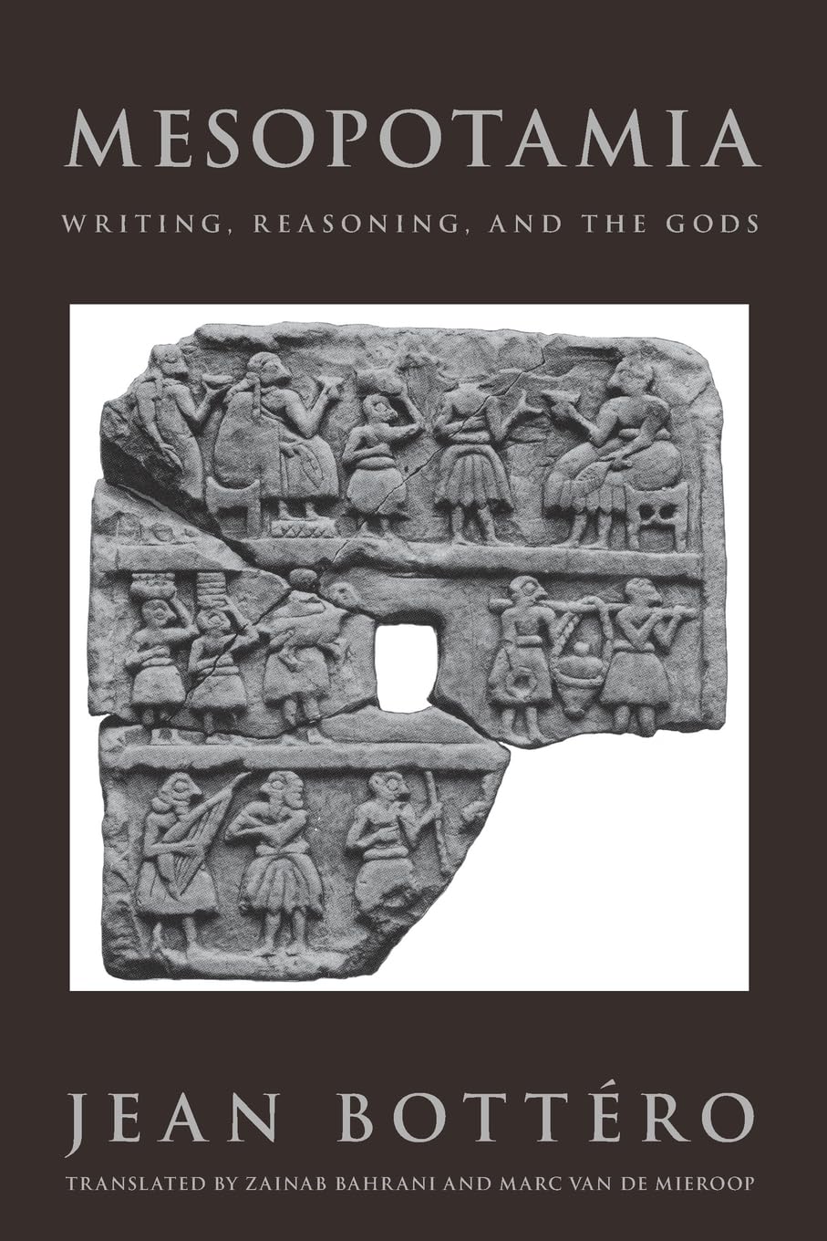 Mesopotamia: Writing, Reasoning, and the Gods