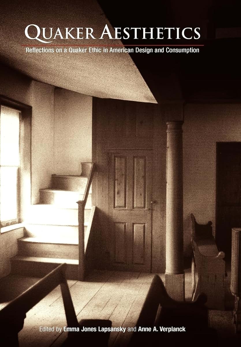 Quaker Aesthetics: Reflections on a Quaker Ethic in American Design and Consumption, 172-192