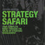 Strategy Safari: The complete guide through the wilds of strategic management (2nd Edition)