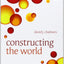 Constructing the World