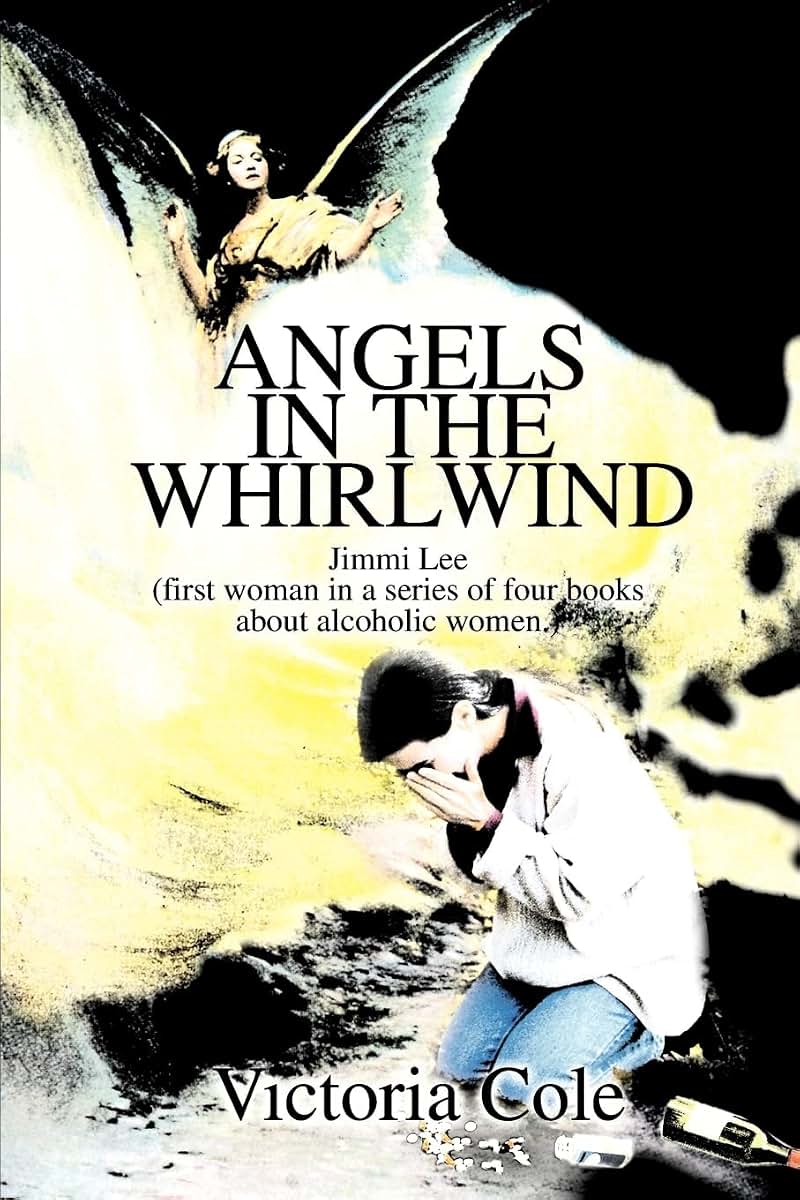 Angels in the Whirlwind: Jimmi Lee (first woman in a series of four books about alcoholic women.)