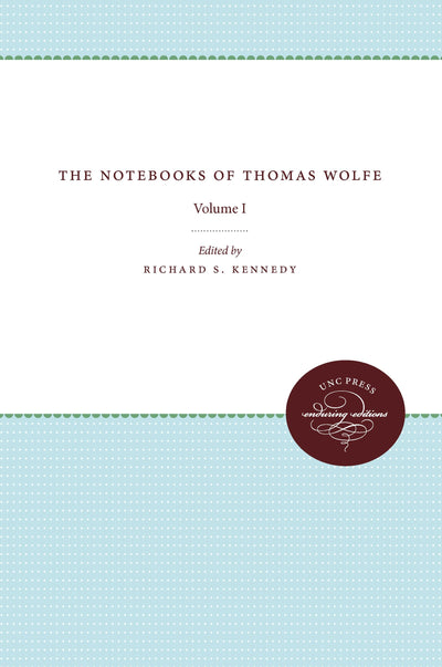 The Notebooks of Thomas Wolfe: Volume I (Unc Press Enduring Editions)