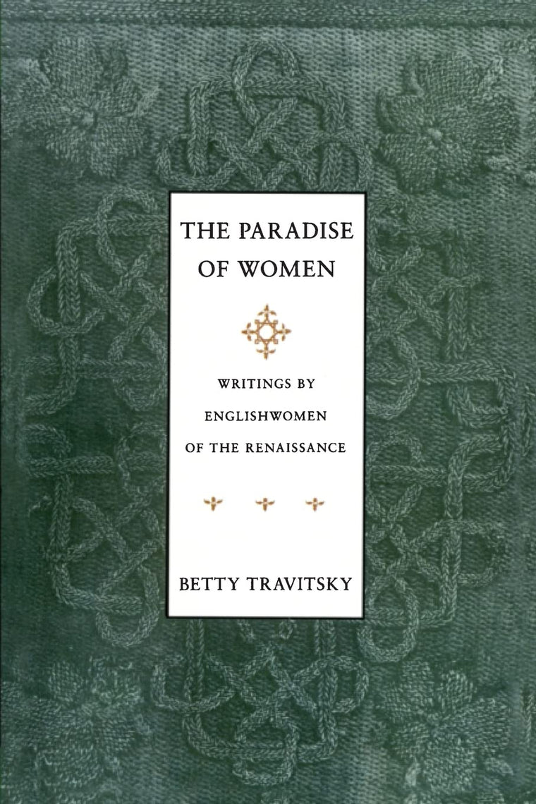 The Paradise of Women: Writings by Englishwomen in the Renaissance