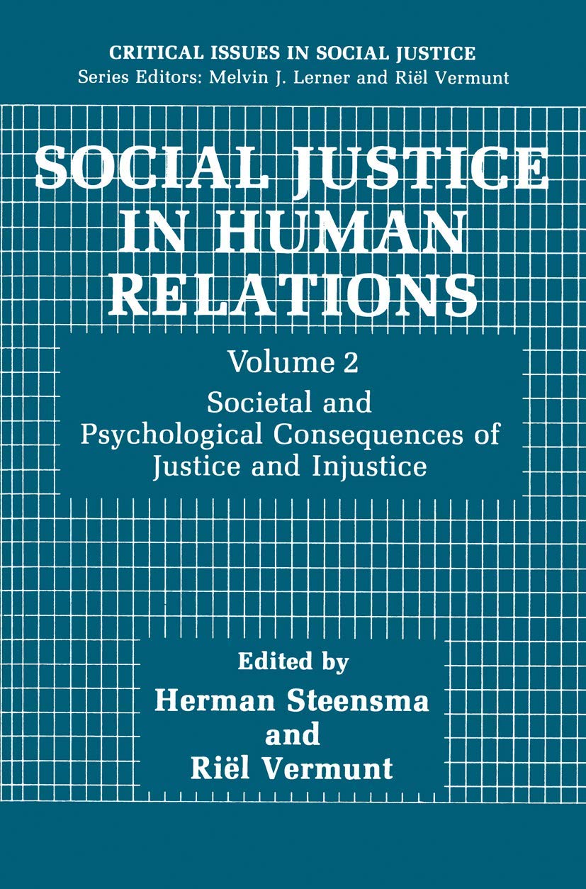 Social Justice in Human Relations Volume 2: Societal and Psychological Consequences of Justice and Injustice (Critical Issues in Social Justice)