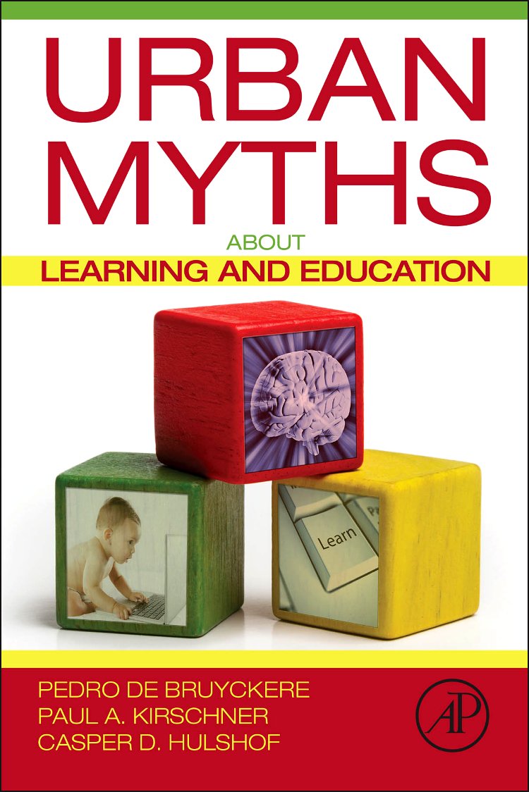 Urban Myths about Learning and Education by De Bruyckere, Pe