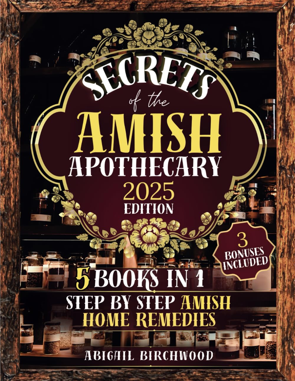Secrets of the Amish Apothecary: The Ultimate Guide to Herbal Medicine, Natural Cures & Traditional Remedies: Discover the Healing Power of Amish ... [5 BOOKS in 1] (The Amish Homestead Series)