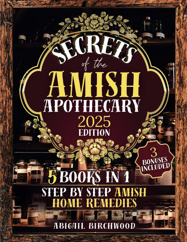 Secrets of the Amish Apothecary: The Ultimate Guide to Herbal Medicine, Natural Cures & Traditional Remedies: Discover the Healing Power of Amish ... [5 BOOKS in 1] (The Amish Homestead Series)