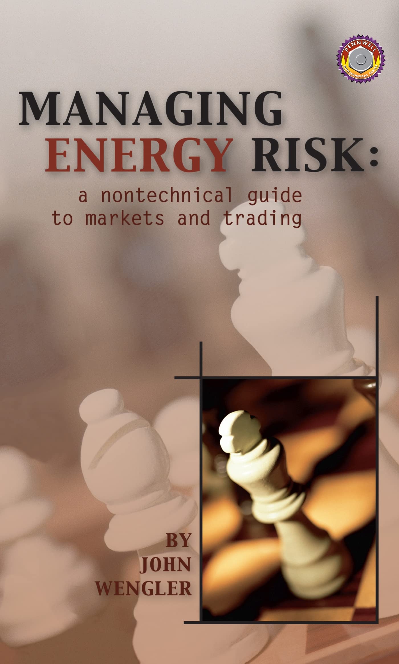 Managing Energy Risk: A Nontechnical Guide to Markets and Trading