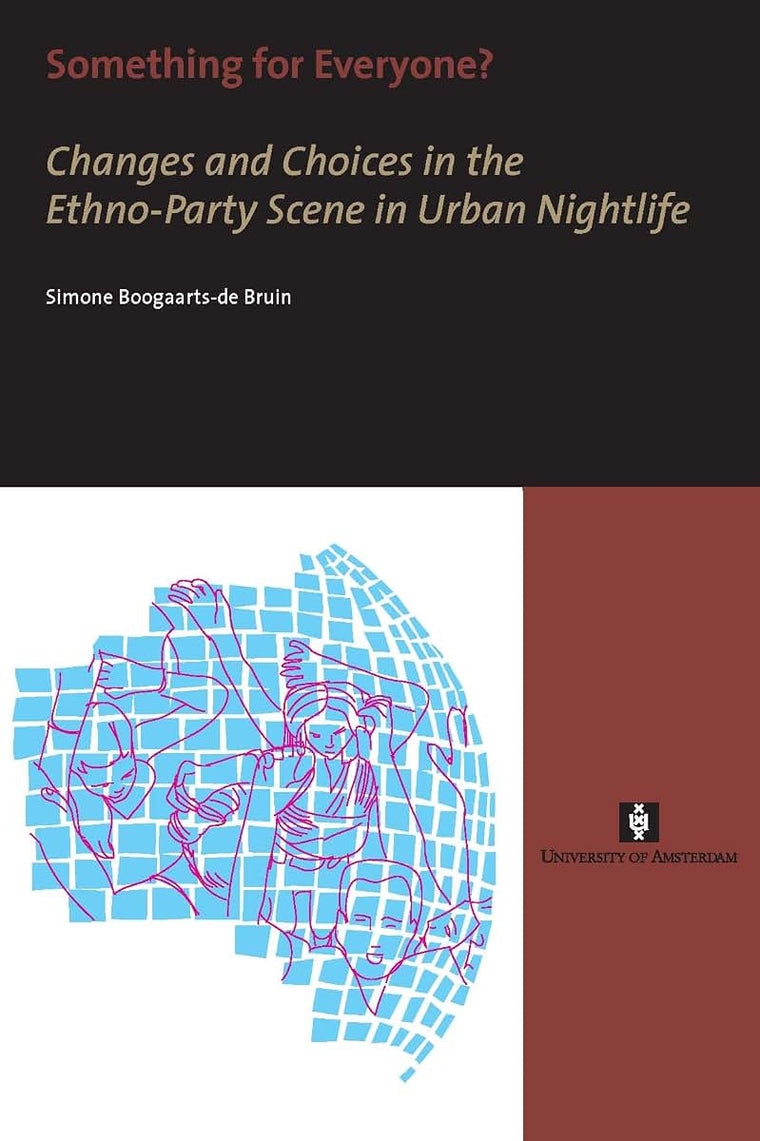 Something for Everyone?: Changes and Choices in the Ethno-Party Scene in Urban Nightlife (AUP Dissertation Series)