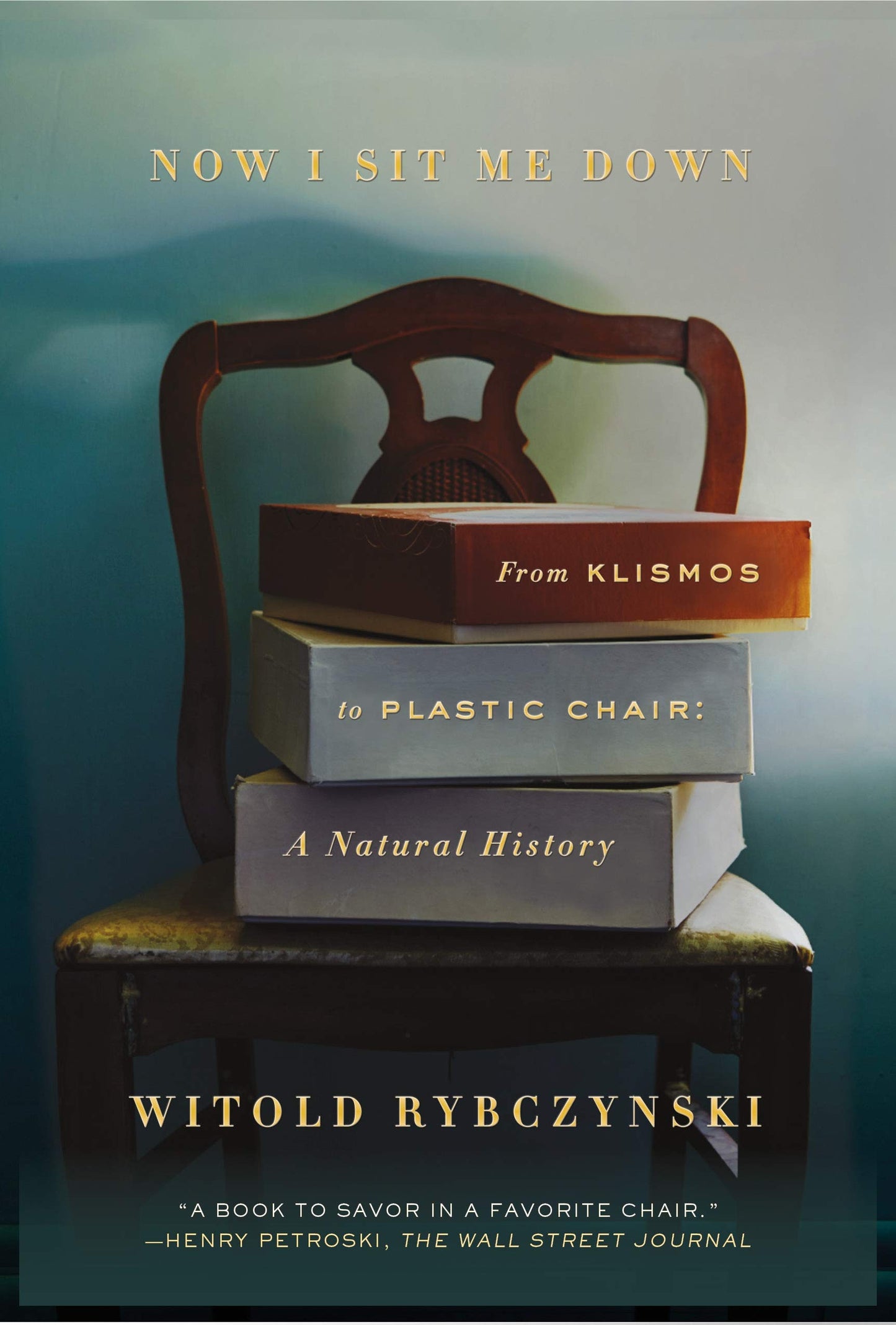 Now I Sit Me Down: From Klismos to Plastic Chair: A Natural