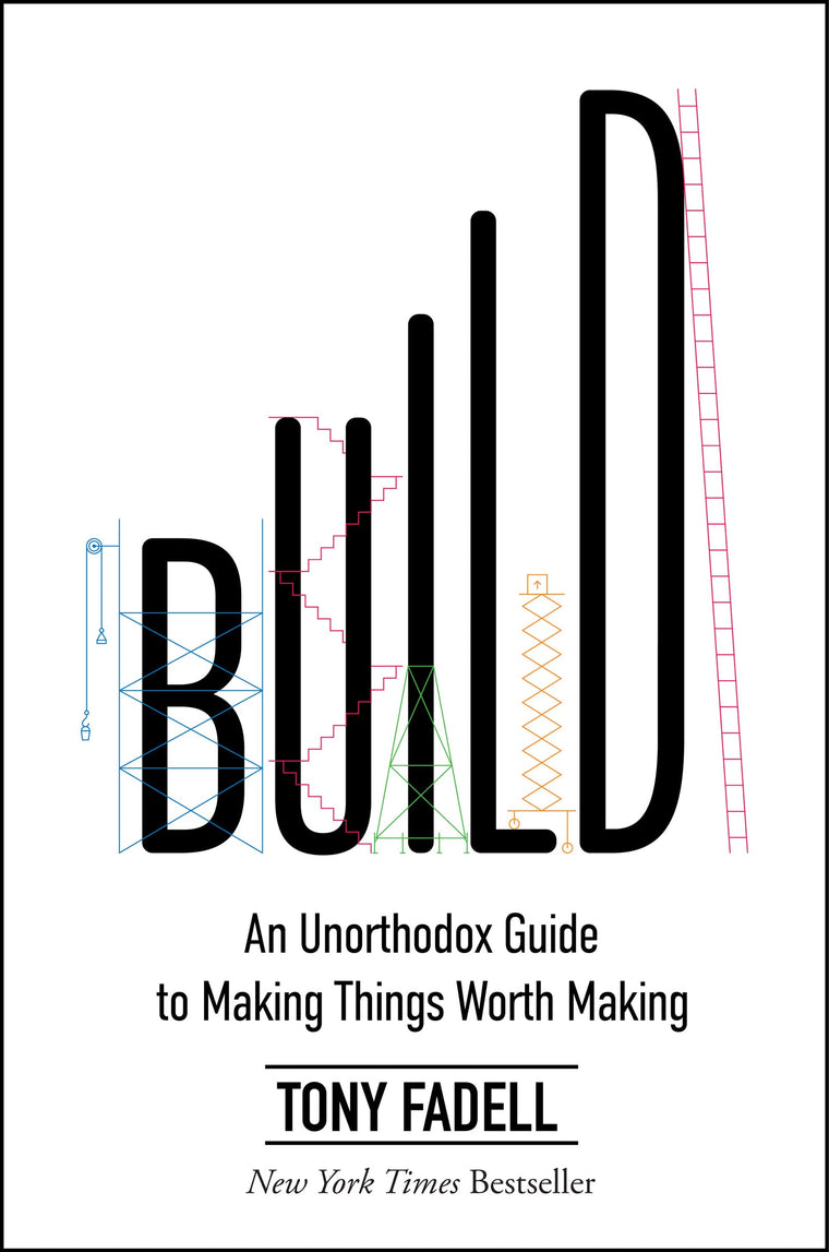 Build: An Unorthodox Guide to Making Things Worth Making by