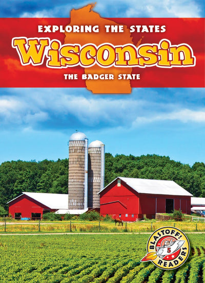 Wisconsin: The Badger State (Exploring the States)