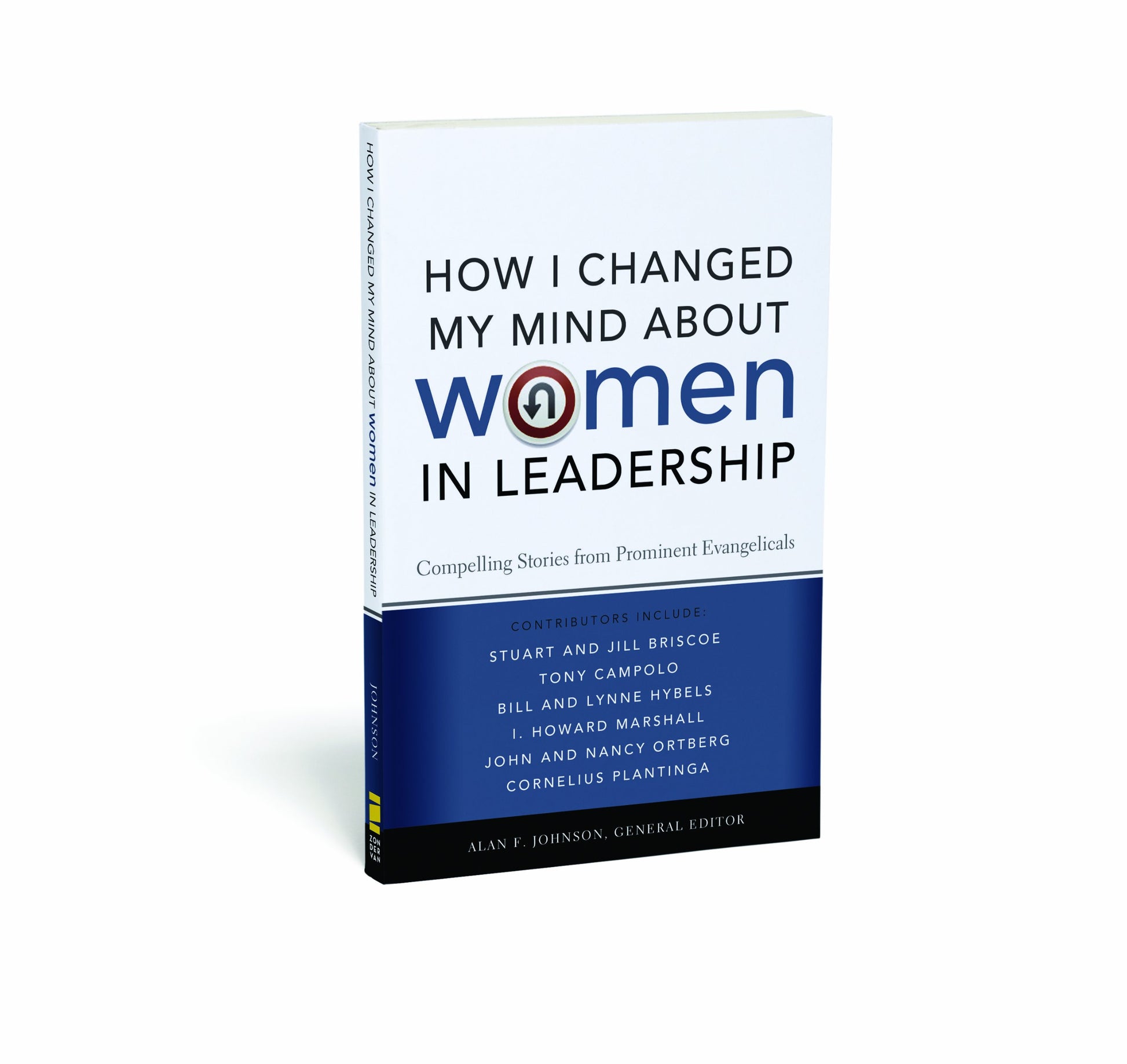 How I Changed My Mind about Women in Leadership: Compelling Stories from Prominent Evangelicals