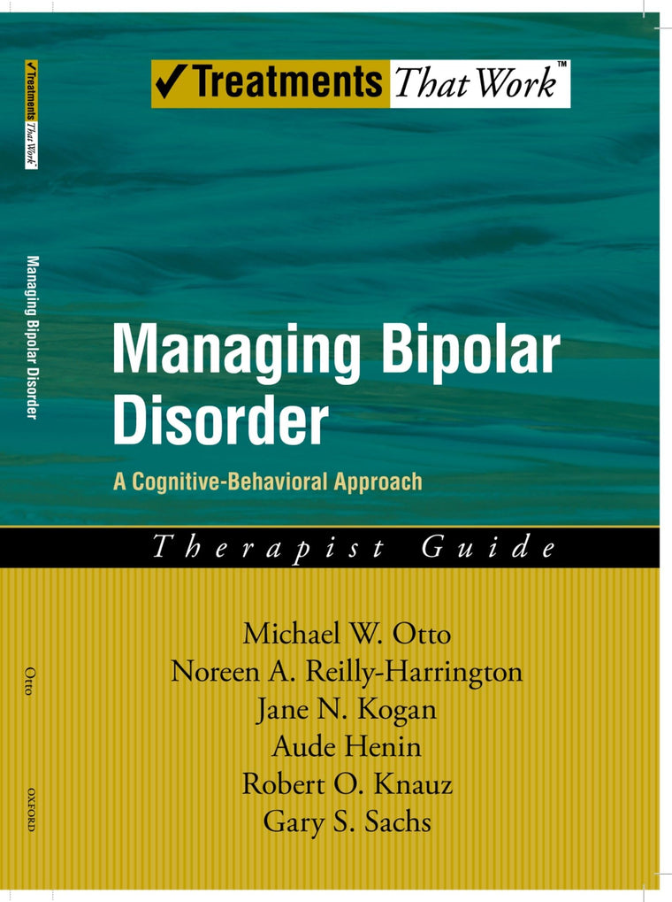 Managing Bipolar Disorder: A Cognitive Behavior Treatment ProgramTherapist Guide (Treatments That Work)