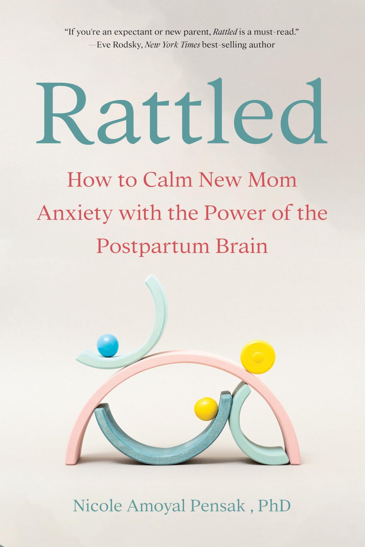 Rattled: How to Calm New Mom Anxiety with the Power of the Postpartum Brain