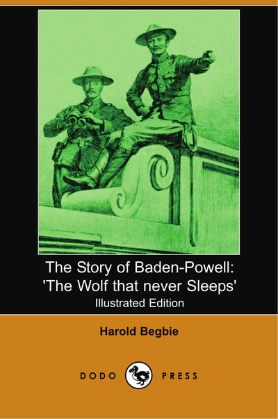 The Story of Baden-Powell: The Wolf That Never Sleeps