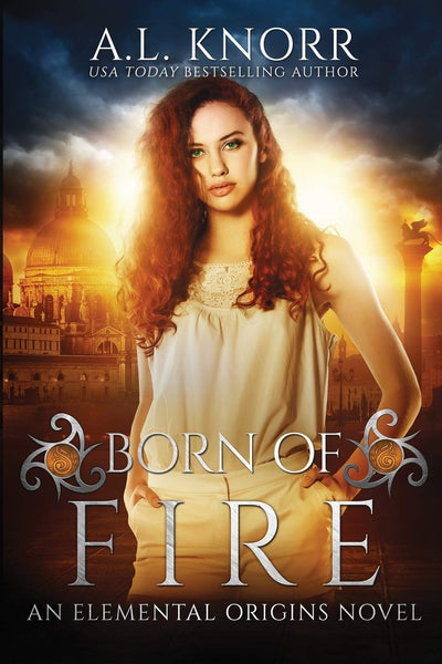 Born of Fire: An Elemental Origins Novel (The Elemental Origins Series)