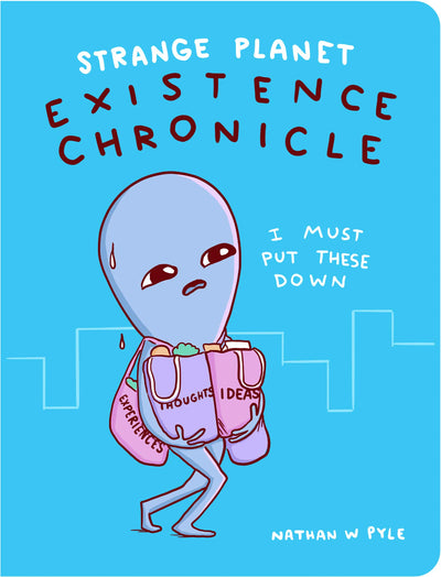 Strange Planet: Existence Chronicle: An Illustrated Guided Journal for Self-Reflection on Relatable Human Behavior (Strange Planet Series, 5)