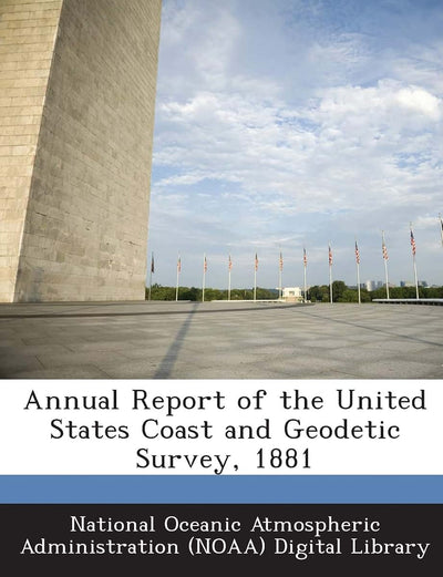 Annual Report of the United States Coast and Geodetic Survey, 1881