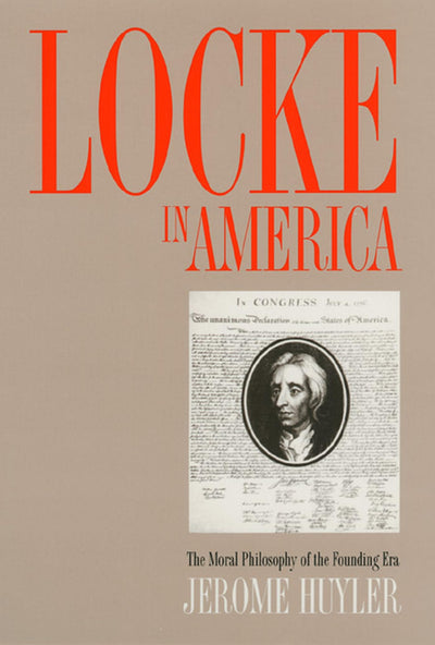 Locke in America: The Moral Philosophy of the Founding Era (American Political Thought)