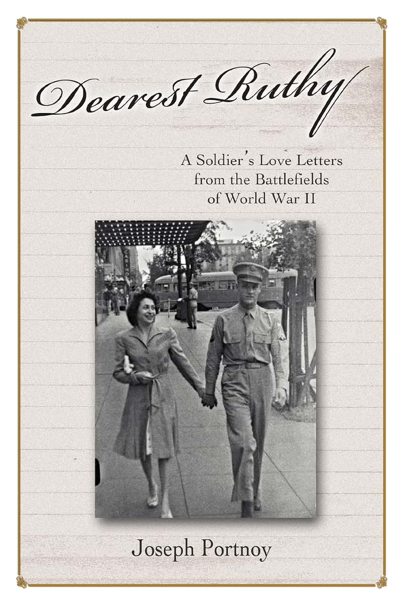 Dearest Ruthy: A Soldiers Love Letters from the Battlefields of World War II
