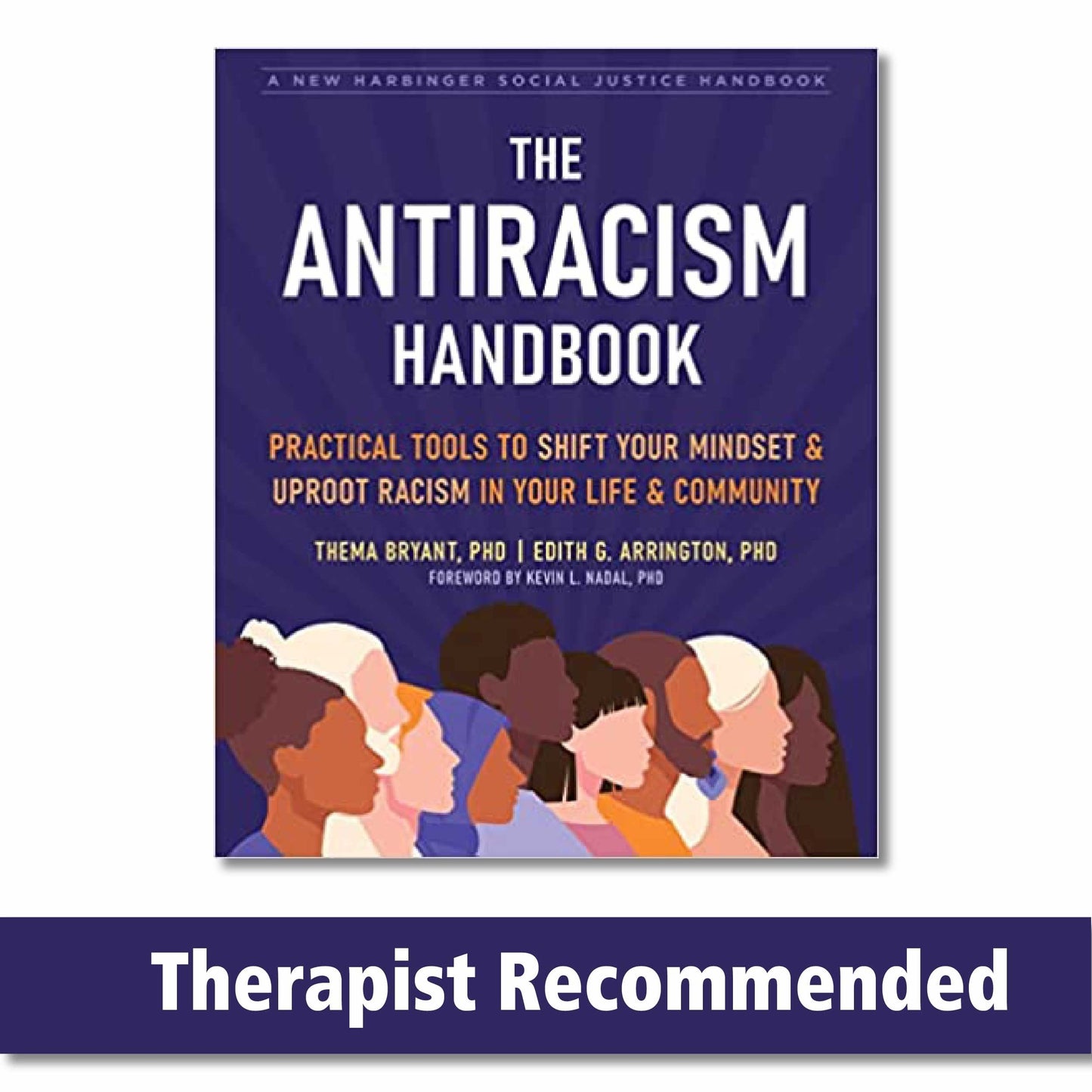 The Antiracism Handbook: Practical Tools to Shift Your Mindset and Uproot Racism in Your Life and Community (The Social Justice Handbook Series)