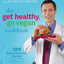 The Get Healthy, Go Vegan Cookbook: 125 Easy and Delicious Recipes to Jump-Start Weight Loss and Help You Feel Great