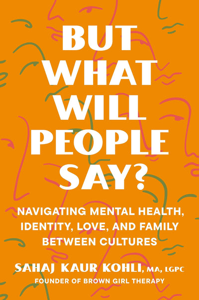 But What Will People Say?: Navigating Mental Health, Identity