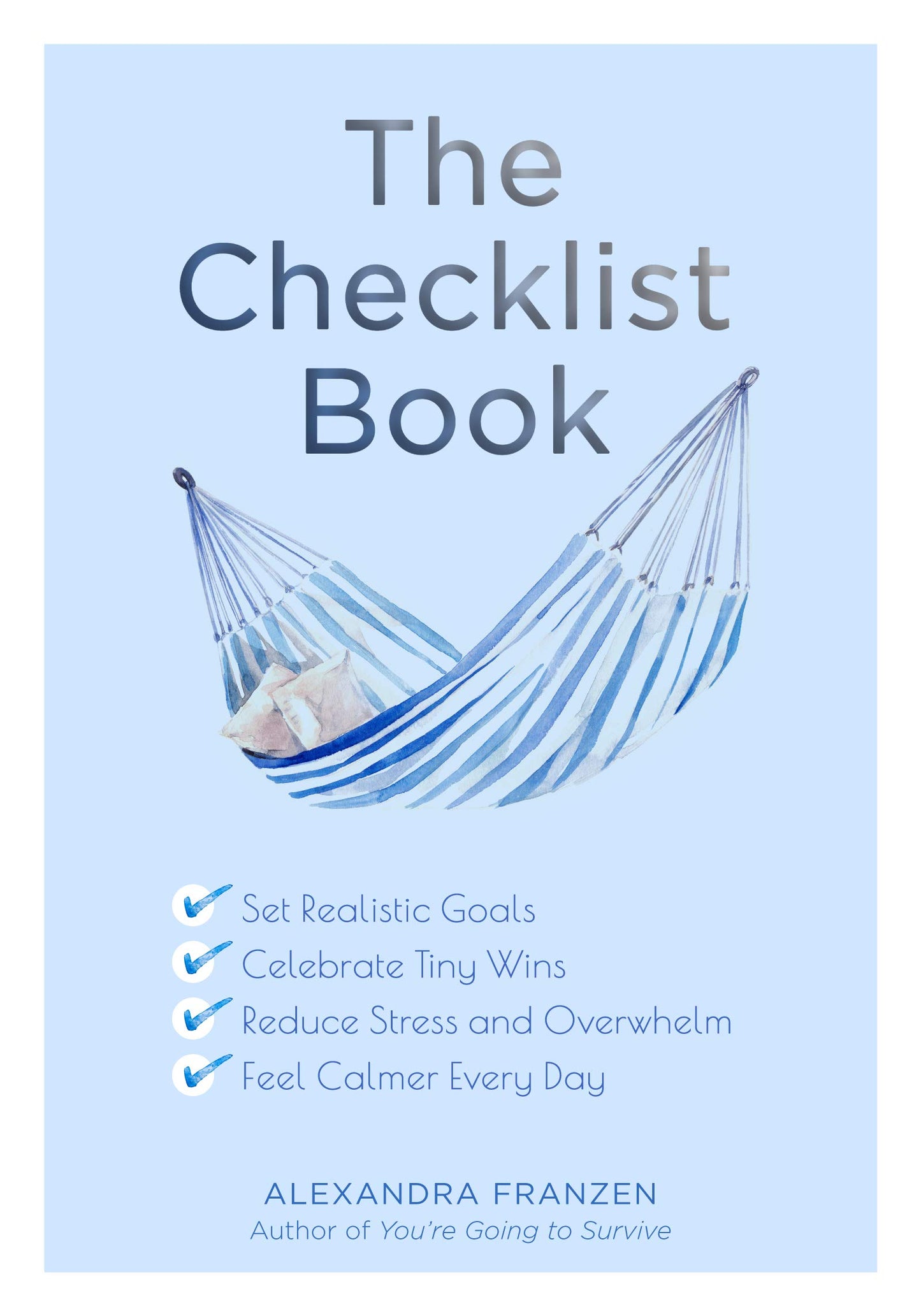 The Checklist Book: Set Realistic Goals, Celebrate Tiny Wins, Reduce Stress and Overwhelm, and Feel Calmer Every Day (The Benefits of a Daily Checklist)