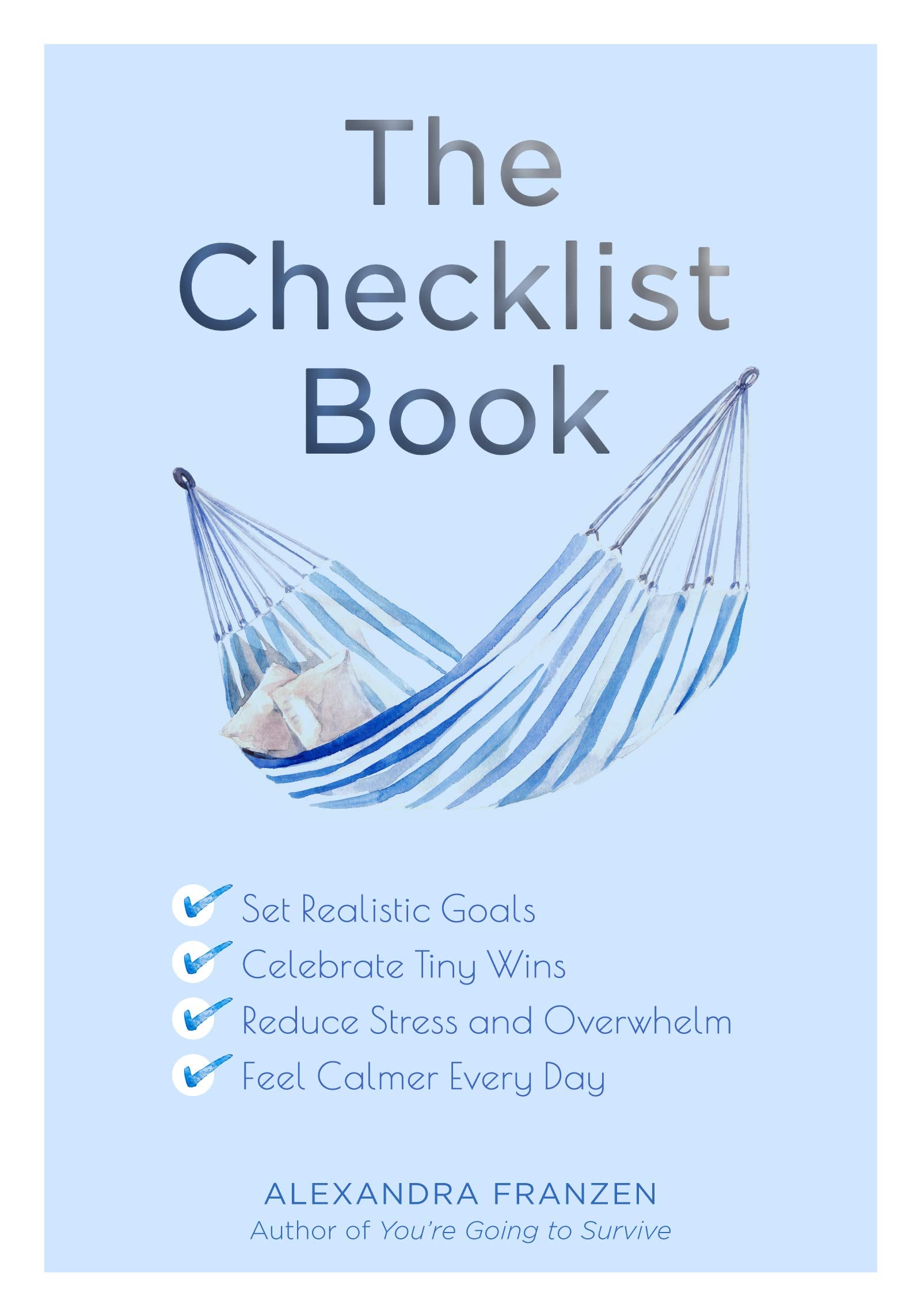 The Checklist Book: Set Realistic Goals, Celebrate Tiny Wins, Reduce Stress and Overwhelm, and Feel Calmer Every Day (The Benefits of a Daily Checklist)