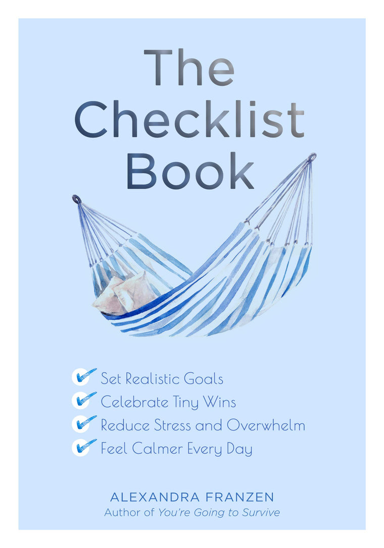 The Checklist Book: Set Realistic Goals, Celebrate Tiny Wins, Reduce Stress and Overwhelm, and Feel Calmer Every Day (The Benefits of a Daily Checklist)