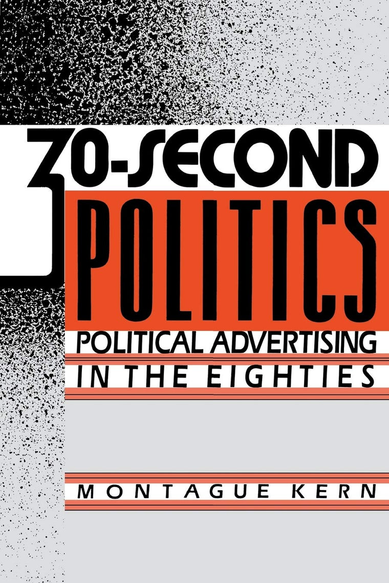 30-Second Politics: Political Advertising in the Eighties (Engineering)
