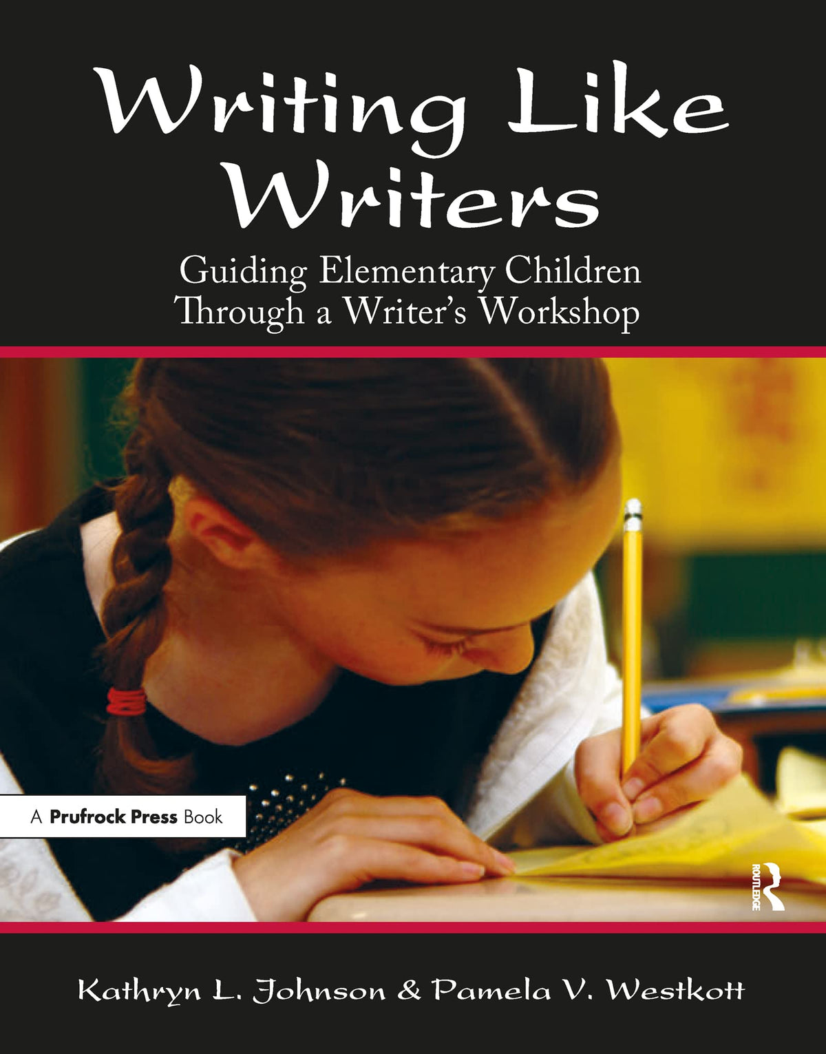 Writing Like Writers: Guiding Elementary Children Through a Writer's Workshop