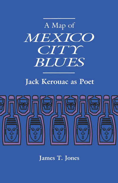 A Map of Mexico City Blues: Jack Kerouac as Poet