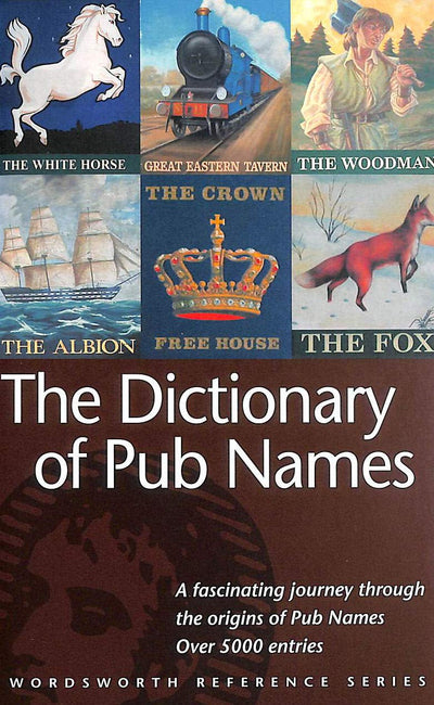 The Dictionary of Pub Names (Wordsworth Reference)