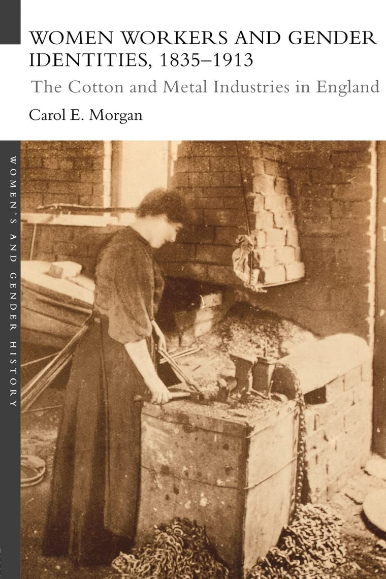 Women Workers and Gender Identities, 1835-1913 (Women's and Gender History)
