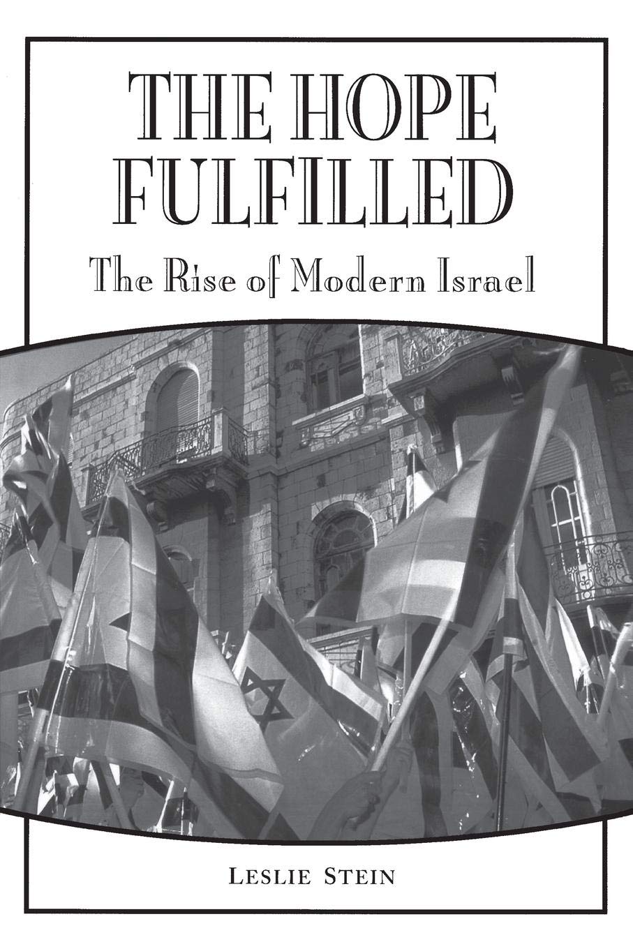 The Hope Fulfilled: The Rise of Modern Israel (Praeger Series on Jewish and Israeli Studies)