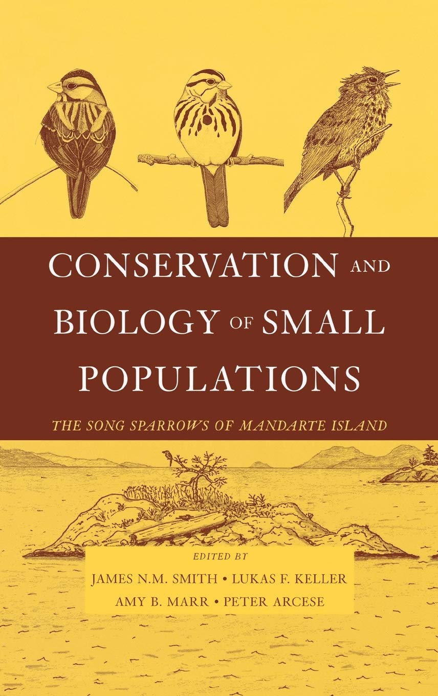 Conservation and Biology of Small Populations: The Song Sparrows of Mandarte Island