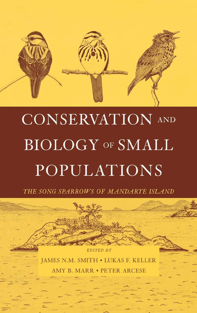 Conservation and Biology of Small Populations: The Song Sparrows of Mandarte Island