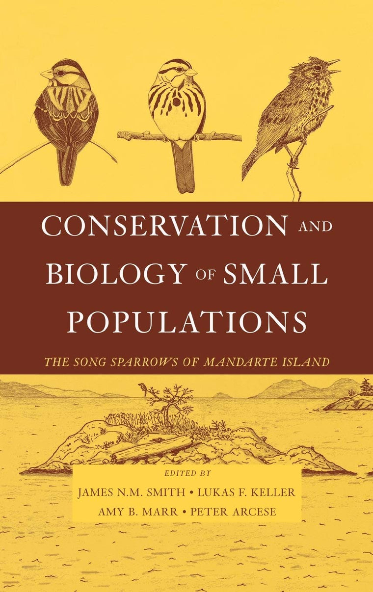 Conservation and Biology of Small Populations: The Song Sparrows of Mandarte Island