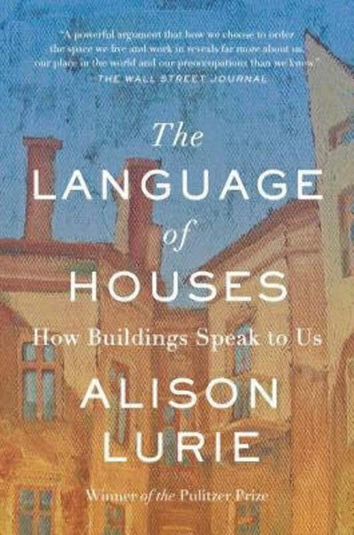 The Language of Houses: How Buildings Speak to Us