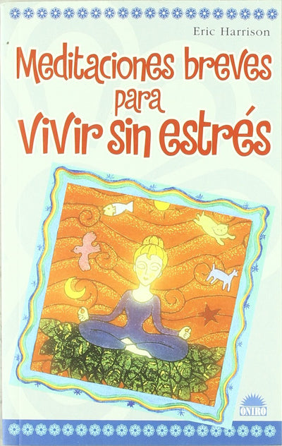 Meditaciones breves para vivir sin estres / Meditations Short to Live Without Stress (Spanish Edition)