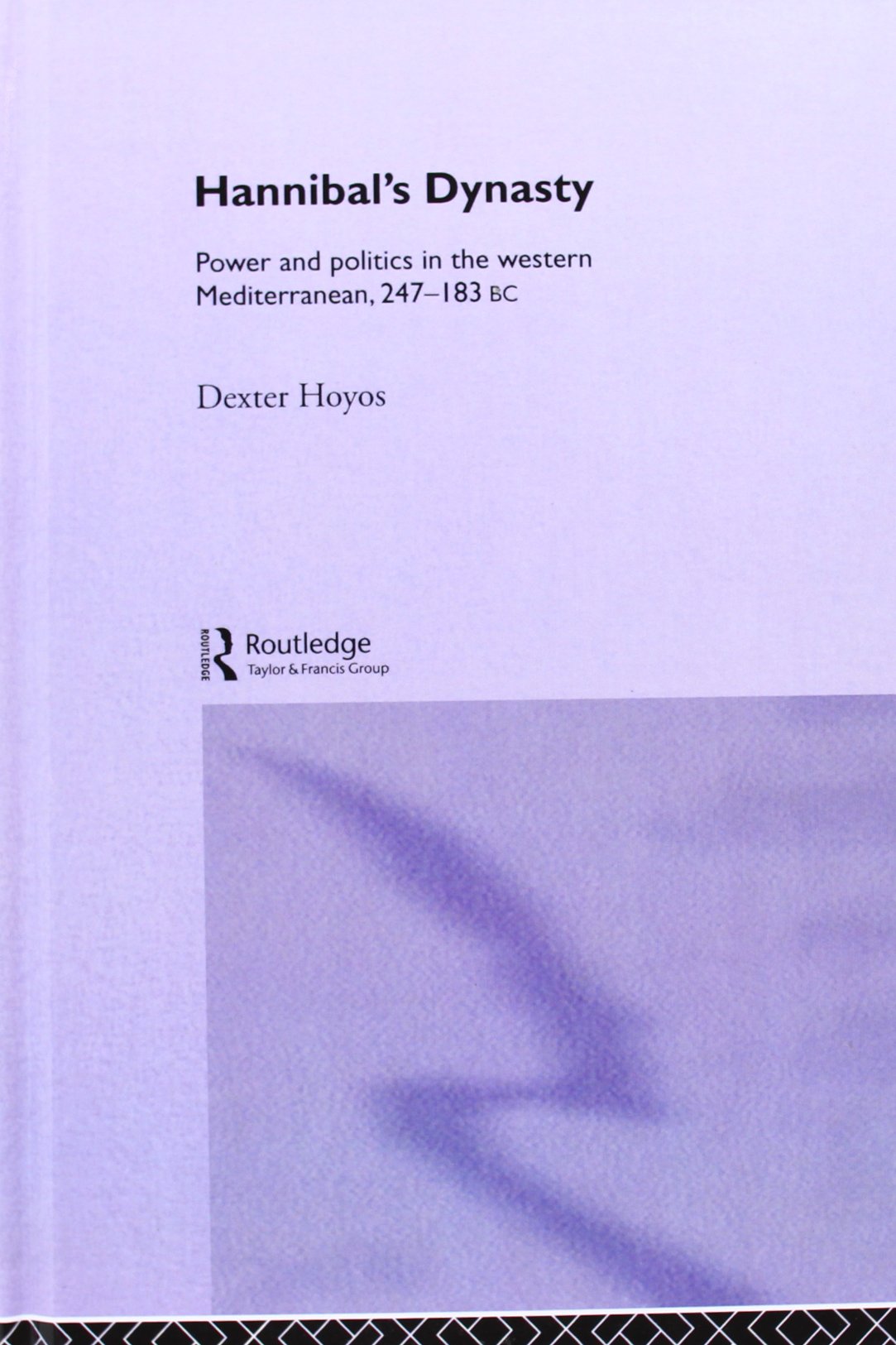 Hannibal's Dynasty: Power and Politics in the Western Mediterranean, 247-183 BC