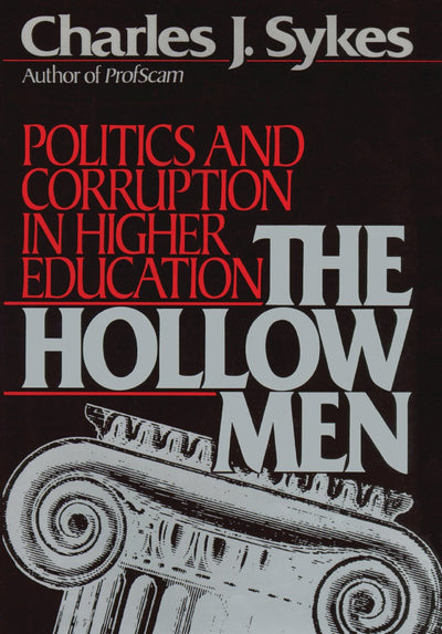 The Hollow Men: Politics and Corruption in Higher Education
