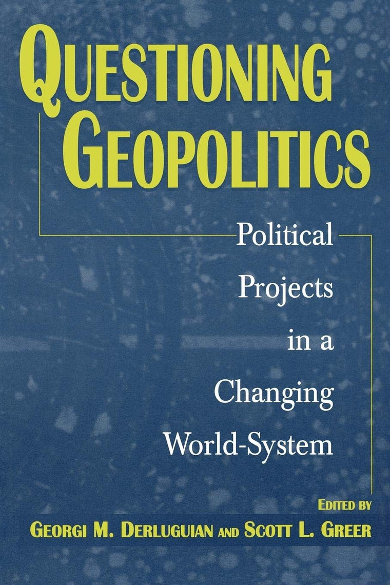 Questioning Geopolitics: Political Projects in a Changing World-System (Contributions in Economics & Economic History S)