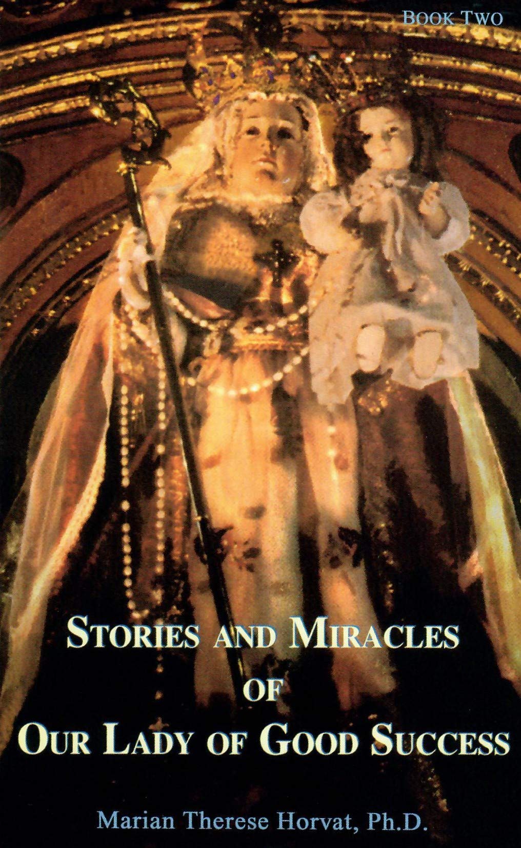 Stories and Miracles of Our Lady of Good Success, Book Two