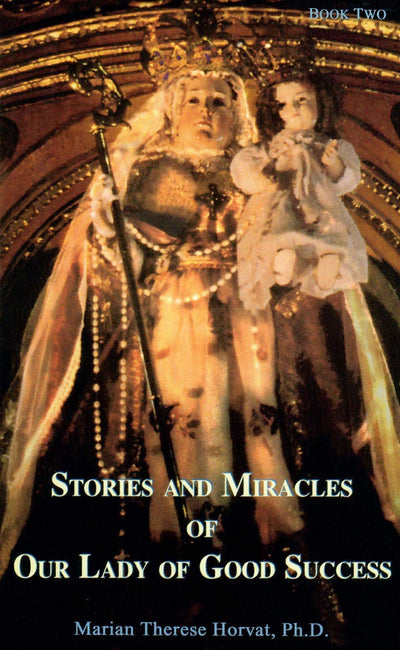 Stories and Miracles of Our Lady of Good Success, Book Two