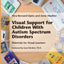 Visual Support for Children With Autism Spectrum Disorders
