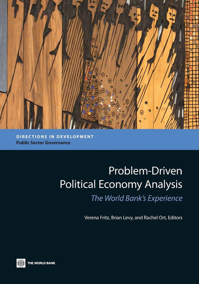 Problem-Driven Political Economy Analysis: The World Bank's Experience (Directions in Development - Public Sector Governance)