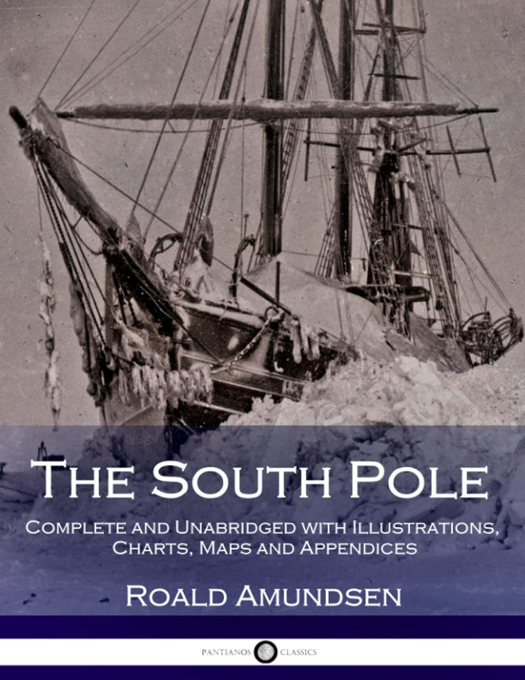 The South Pole: Complete and Unabridged with Illustrations